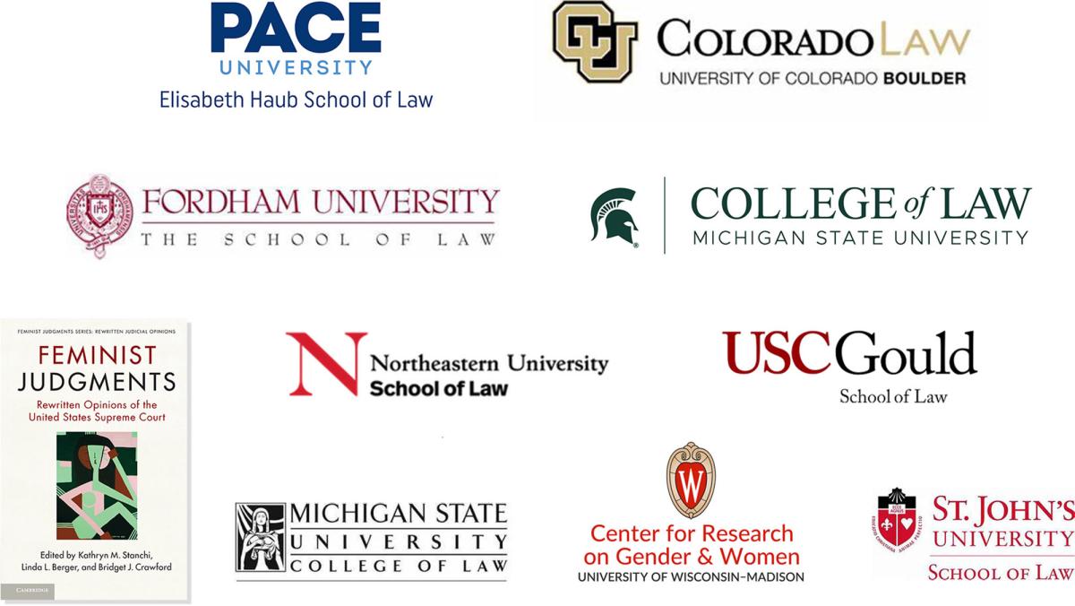 Social Movements Book Sponsor logos: Co-hosts: Elisabeth Haub School of Law at Pace University, University of Colorado Law School,  Co-sponsors:  Fordham University School of Law, Fordham University School of Law Center on Race, Law, and Justice, Michigan State University College of Law, Northeastern University School of Law, St. John's University School of Law, U.S. Feminist Judgments Project, USC Gould School of Law, Center for Research on Gender and Women