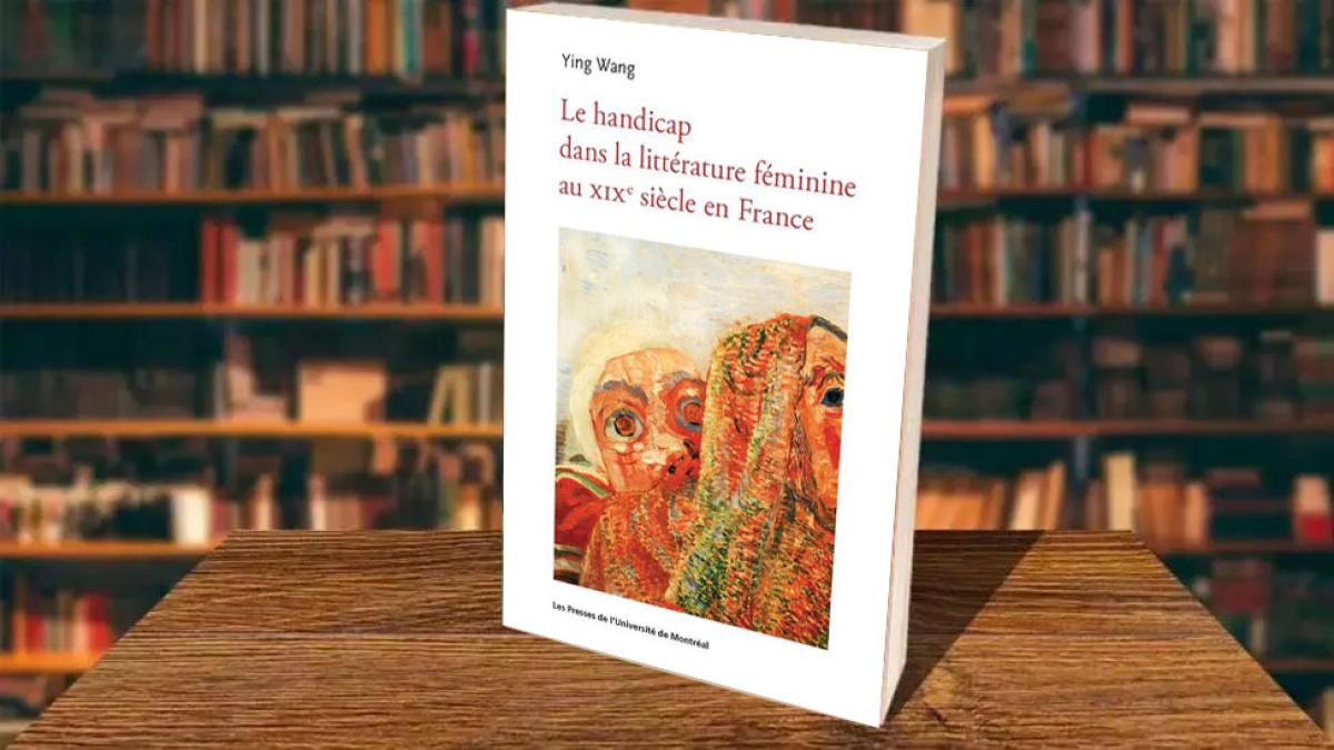 Book cover of Le Handicap dans la Littérature Féminine au XIXe Siècle en France by Pace University's Modern Languages and Cultures Professor Ying Wang, PhD